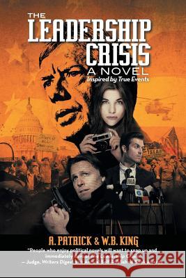 The Leadership Crisis: How America Lost the Middle East to Islamic Extremists - A Novel Inspired by True Events from 1973 to 1981 Patrick, A. 9781475973327 iUniverse.com