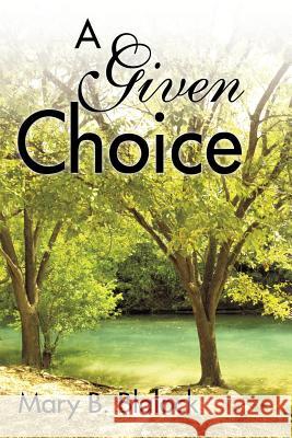 A Given Choice Mary B. Blalock 9781475974027