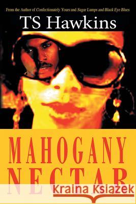 Mahogany Nectar Ts Hawkins 9781475975772 iUniverse.com