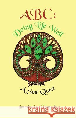 ABC: Doing Life Well: A Soul Quest Lewis, Jimmie Lloyd, Jr. 9781475975826