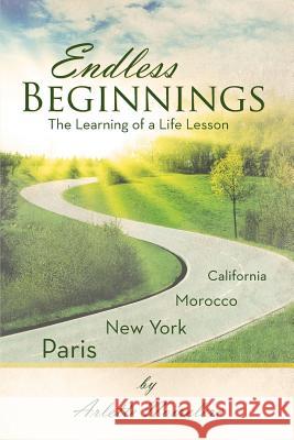Endless Beginnings: The Learning of a Life Lesson Noirclerc, Arlette 9781475976922