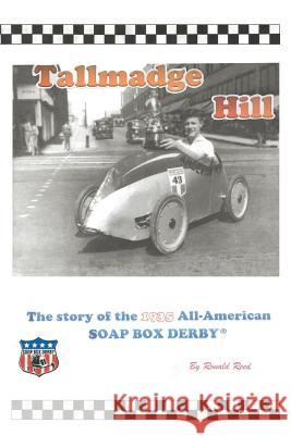 Tallmadge Hill: The Story of the 1935 All-American Soap Box Derby Reed, Ronald 9781475978575 iUniverse.com