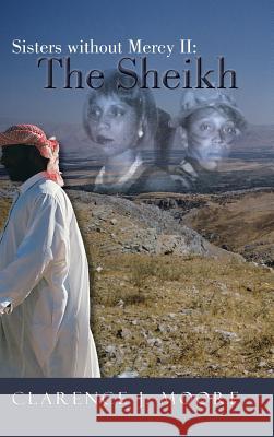 Sisters Without Mercy II: The Sheikh Moore, Clarence J. 9781475978858