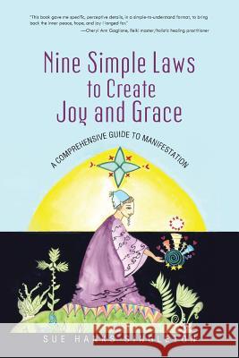 Nine Simple Laws to Create Joy and Grace: A Comprehensive Guide to Manifestation Singleton, Sue Hanks 9781475978865 iUniverse.com