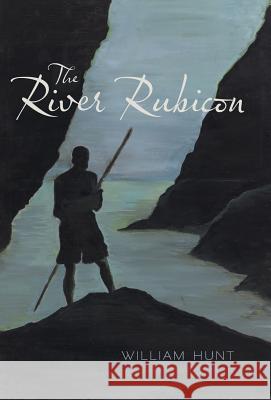 The River Rubicon William Hunt 9781475979183 iUniverse.com
