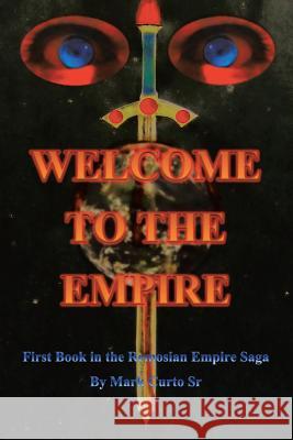 Welcome to the Empire: First Book in the Remosian Empire Saga Curto, Mark, Sr. 9781475979701