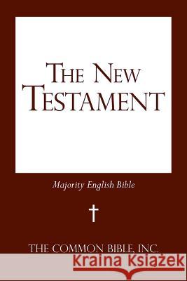 The New Testament: Majority English Bible The Common Bible, Inc 9781475979817 iUniverse.com