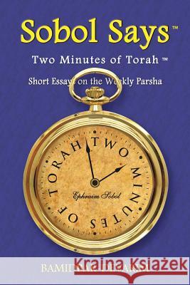 Two Minutes of Torah: Short Essays on the Weekly Parsha Sobol, Ephraim 9781475979923