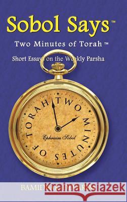 Two Minutes of Torah: Short Essays on the Weekly Parsha Sobol, Ephraim 9781475979947