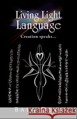 Living Light Language: Creation Speaks... Deva, Bala 9781475979954