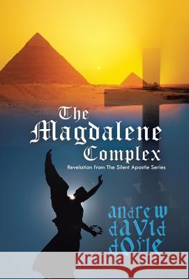 The Magdalene Complex: Revelation from the Silent Apostle Series Doyle, Andrew David 9781475981292