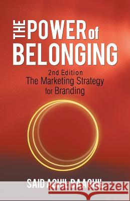The Power of Belonging: A Marketing Strategy for Branding Baaghil, Said Aghil 9781475983241 iUniverse.com