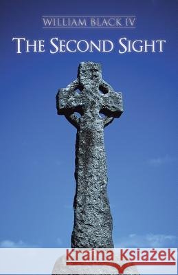 The Second Sight William Black, IV 9781475983326