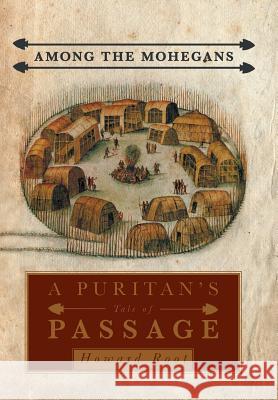 Among the Mohegans: A Puritan's Tale of Passage Root, Howard 9781475983708