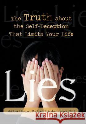 Lies: The Truth about the Self-Deception That Limits Your Life Harwell, Bridget 9781475984545