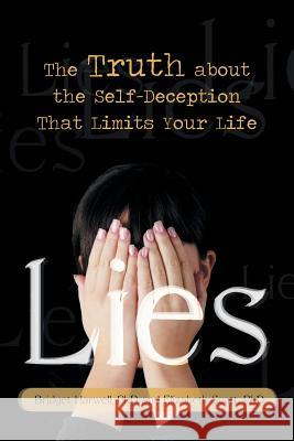 Lies: The Truth about the Self-Deception That Limits Your Life Harwell, Bridget 9781475984552