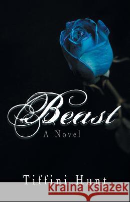 Beast Tiffini Hunt 9781475985320 iUniverse.com