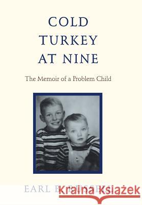 Cold Turkey at Nine: The Memoir of a Problem Child Russell, Earl B. 9781475985832 iUniverse.com