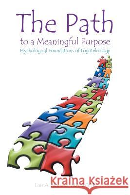 The Path to a Meaningful Purpose: Psychological Foundations of Logoteleology Marrero Ma Rodp, Luis A. 9781475986396