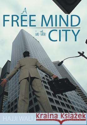 A Free Mind in the City Hajji Wali Ahmed Furqan 9781475989649