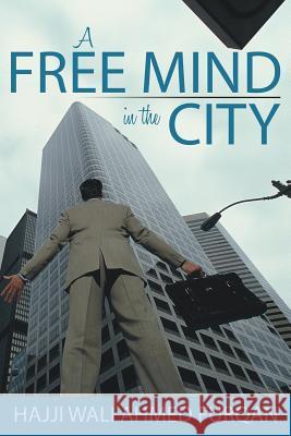 A Free Mind in the City Hajji Wali Ahmed Furqan 9781475989656