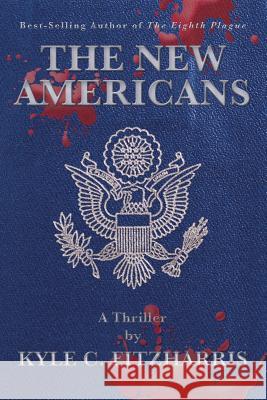 The New Americans Kyle C. Fitzharris 9781475991079