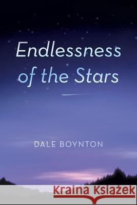 Endlessness of the Stars Dale Boynton 9781475991307