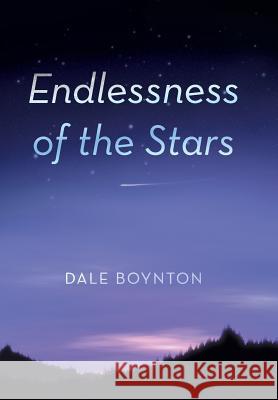 Endlessness of the Stars Dale Boynton 9781475991314