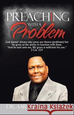 Preaching with a Problem: A Guidebook for Religious Leaders McNair, Aaron, Sr. 9781475992557 iUniverse.com