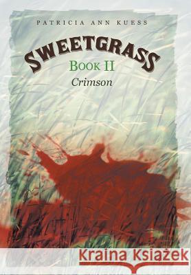 Sweetgrass: Book II: Crimson Kuess, Patricia Ann 9781475992717 iUniverse.com