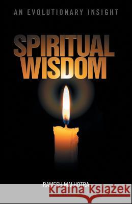 Spiritual Wisdom: An Evolutionary Insight Malhotra, Ramesh 9781475992892