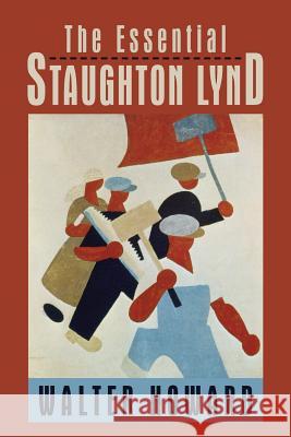 The Essential Staughton Lynd Walter Howard 9781475993325