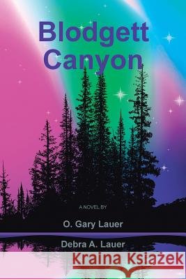 Blodgett Canyon O. Gary Lauer Debra a. Lauer 9781475993905