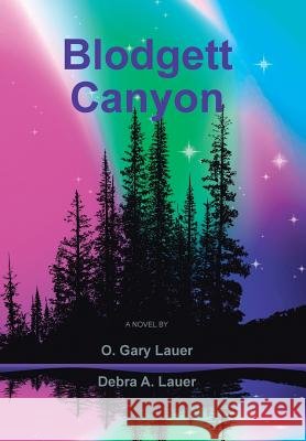 Blodgett Canyon O. Gary Lauer Debra a. Lauer 9781475993929