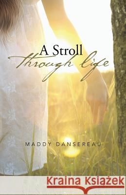 A Stroll Through Life Maddy Dansereau 9781475996463