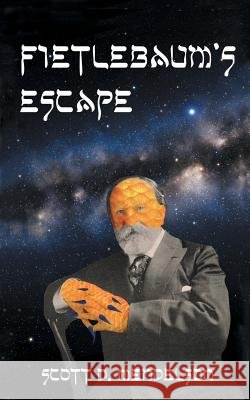 Fietlebaum's Escape Scott D. Mendelson 9781475997675 iUniverse.com