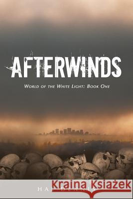 Afterwinds: World of the White Light, Book One Dennis, Hal 9781475998146 iUniverse.com