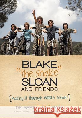Blake the Snake Sloan and Friends: Making It Through Middle School! Pape, Delbert Delby 9781475998931 iUniverse.com