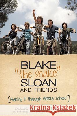Blake the Snake Sloan and Friends: Making It Through Middle School! Pape, Delbert Delby 9781475998948 iUniverse.com