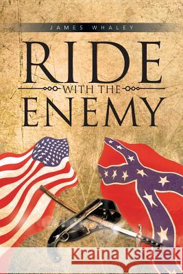 Ride with the Enemy James Whaley 9781475999587