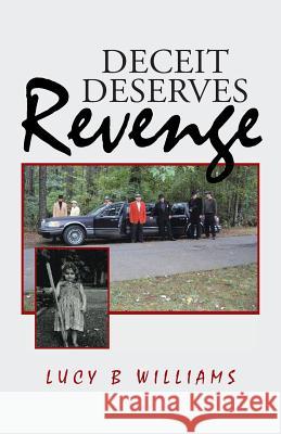 Deceit Deserves Revenge Lucy B. Williams 9781475999853 iUniverse.com