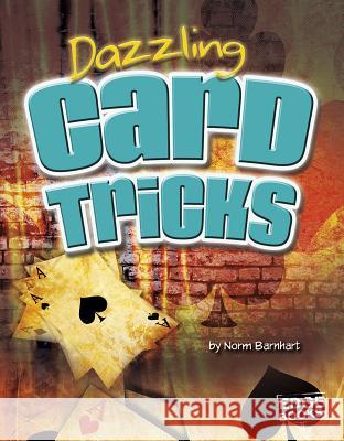 Dazzling Card Tricks Norm Barnhart 9781476501338 Capstone Press