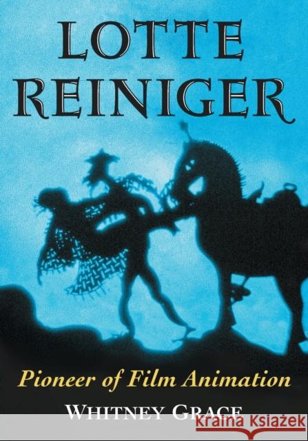 Lotte Reiniger: Pioneer of Film Animation Whitney Grace 9781476662060 McFarland & Company