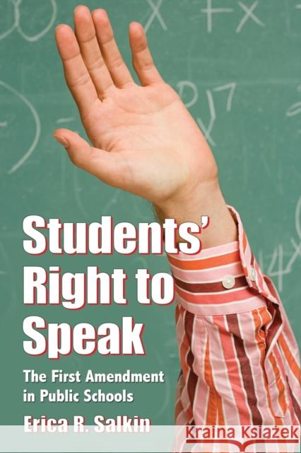 Students' Right to Speak: The First Amendment in Public Schools Erica R. Salkin 9781476662923