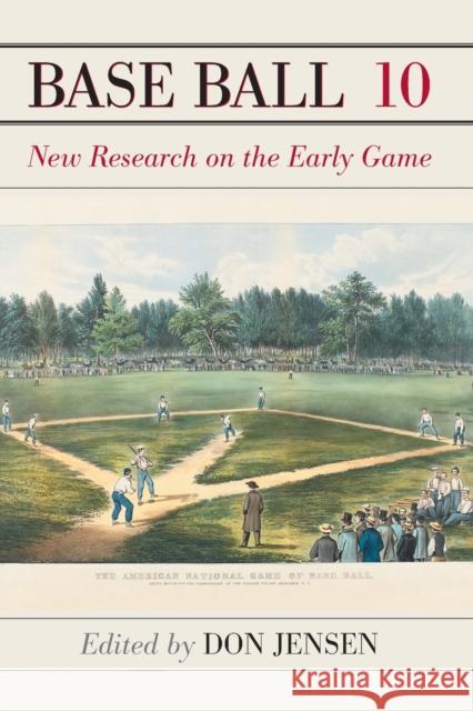 Base Ball 10: New Research on the Early Game Jensen, Don 9781476663852