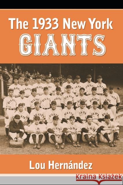 The 1933 New York Giants: Bill Terry's Unexpected World Champions Lou Hernandez 9781476664033