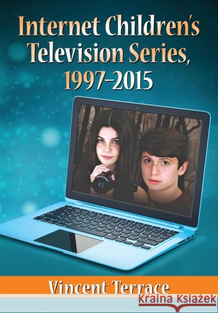 Internet Children's Television Series, 1997-2015 Vincent Terrace 9781476664620