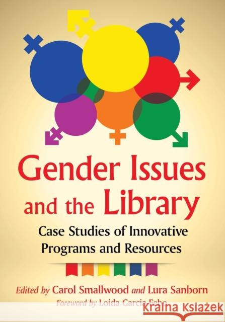 Gender Issues and the Library: Case Studies of Innovative Programs and Resources Lura Sanborn 9781476664736 McFarland & Company