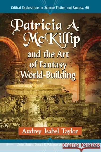 Patricia A. McKillip and the Art of Fantasy World-Building Audrey Isabel Taylor 9781476665160 McFarland & Company