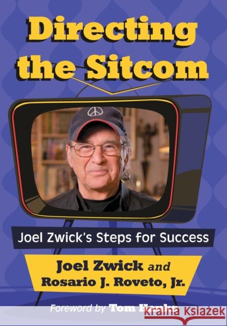 Directing the Sitcom: Joel Zwick's Steps for Success Joel Zwick Jr. Roveto 9781476665566 McFarland & Company